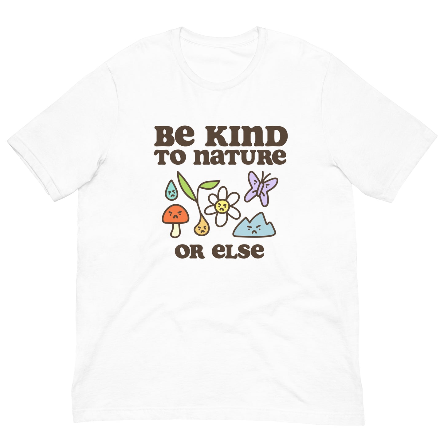 Be Kind to Nature Or Else Printed Unisex t-shirt