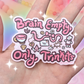 "Brain Empty, Only Trinkets" ~ Sticker