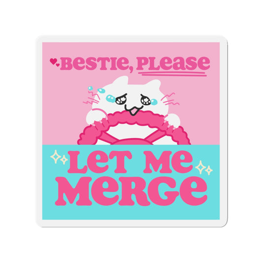 Bestie Please Let Me Merge Crying Cat Meme 4" x 4" Car Bumper Sticker Magnet