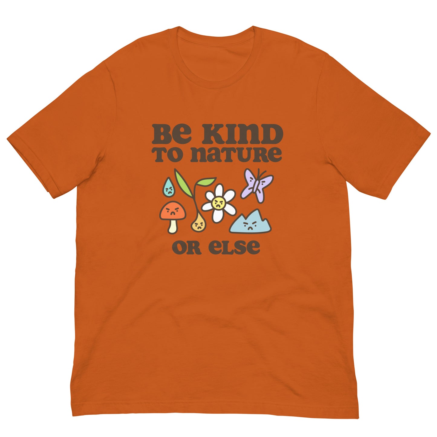 Be Kind to Nature Or Else Printed Unisex t-shirt