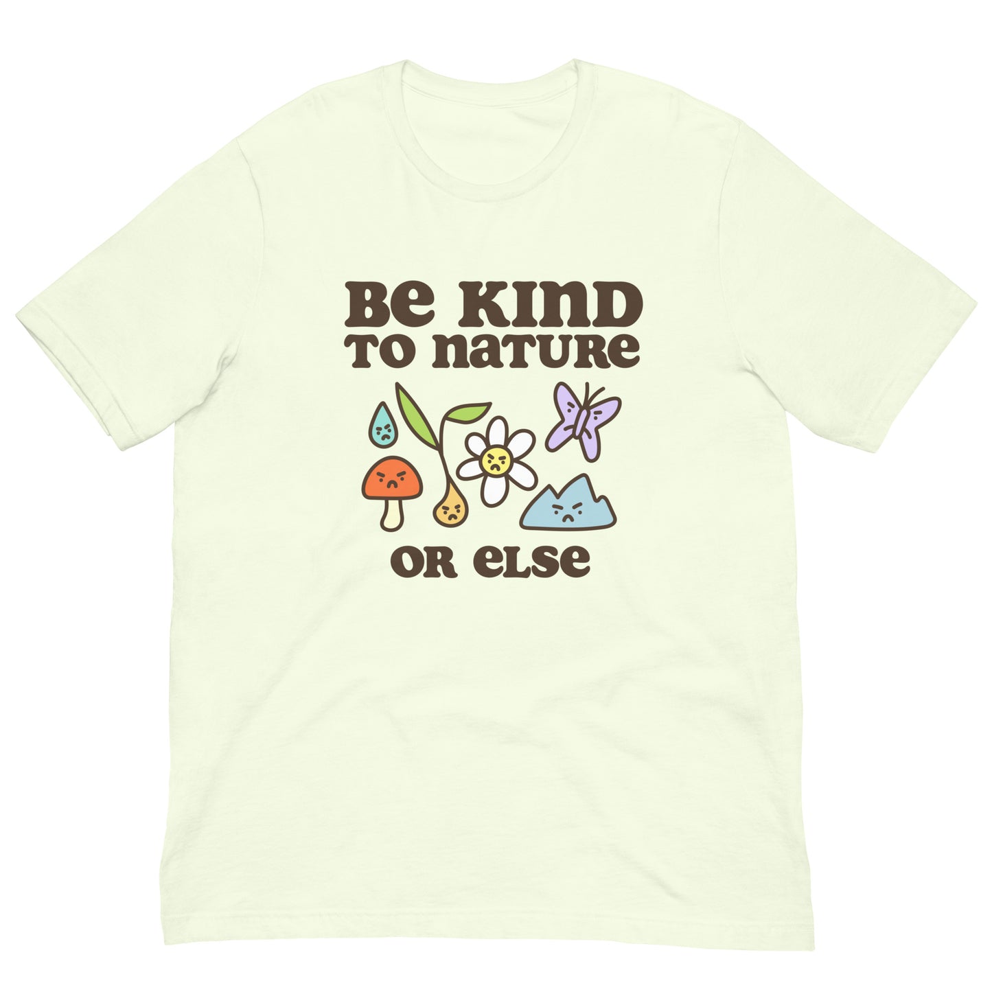 Be Kind to Nature Or Else Printed Unisex t-shirt