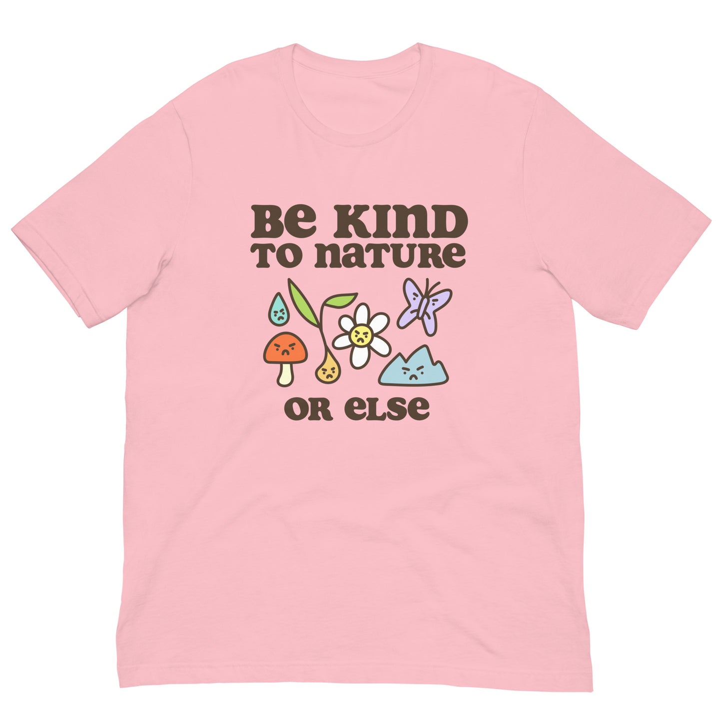 Be Kind to Nature Or Else Printed Unisex t-shirt