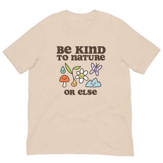 Be Kind to Nature Or Else Printed Unisex t-shirt
