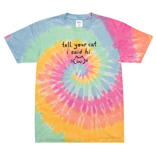 Tell your Cat I Said Hi Embroidered Oversized tie-dye t-shirt S - 2XL
