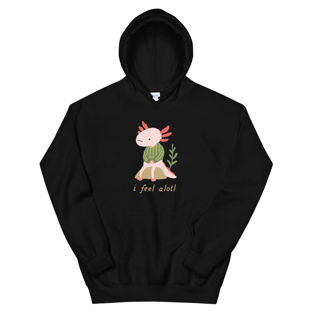 Axolotl Hoodie I Feel Alotl Hoodie S - 2XL