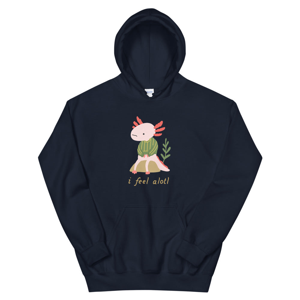 Axolotl Hoodie I Feel Alotl Hoodie S - 2XL